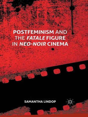 cover image of Postfeminism and the Fatale Figure in Neo-Noir Cinema